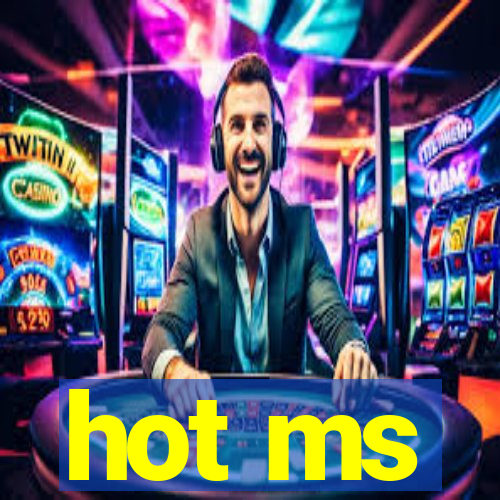 hot ms